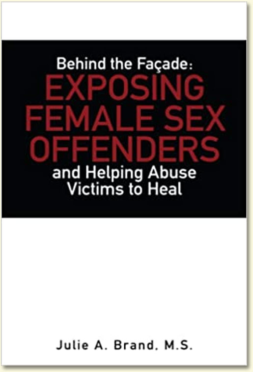 Behind the Façade: Exposing Female Sex Offenders and Helping Abuse Victims to Heal